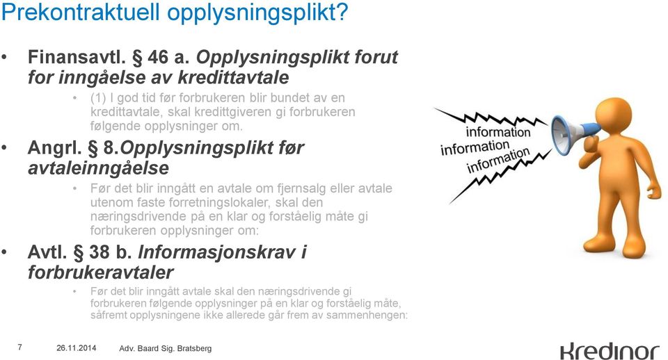 opplysninger om. Angrl. 8.