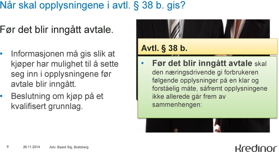 inngått. Beslutning om kjøp på et kvalifisert grunnlag. Avtl. 38 b.