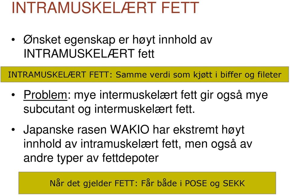 subcutant og intermuskelært fett.