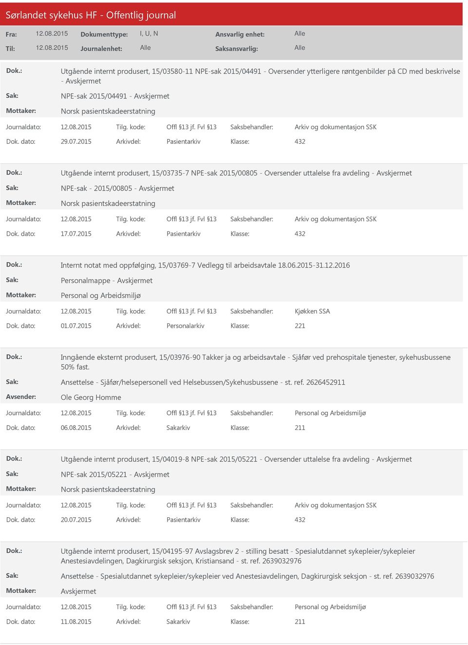 2015 Arkivdel: Pasientarkiv Internt notat med oppfølging, 15/03769-7 Vedlegg til arbeidsavtale 18.06.2015-31.12.2016 Personalmappe - Kjøkken SSA Dok. dato: 01.07.