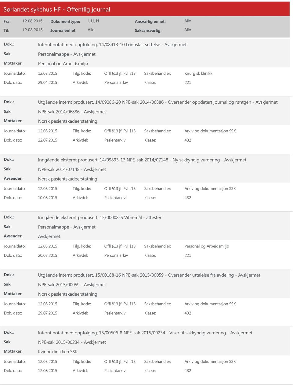 2015 Arkivdel: Pasientarkiv Inngående eksternt produsert, 14/09893-13 NPE-sak 2014/07148 - Ny sakkyndig vurdering - NPE-sak 2014/07148 - Dok. dato: 10.08.