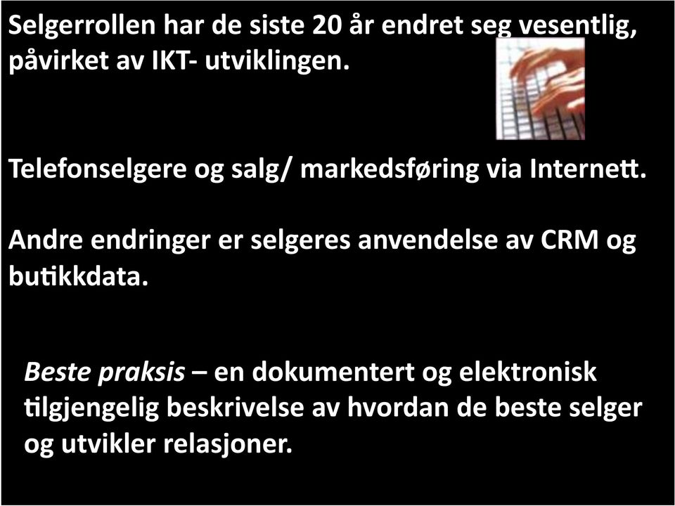 Andre endringer er selgeres anvendelse av CRM og buakkdata.