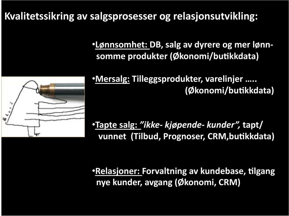 . (Økonomi/buakkdata) Tapte salg: ikke- kjøpende- kunder, tapt/ vunnet (Tilbud, Prognoser,