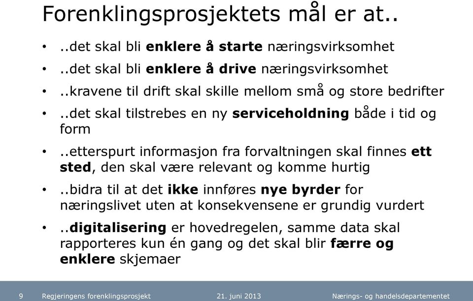 .etterspurt informasjon fra forvaltningen skal finnes ett sted, den skal være relevant og komme hurtig.