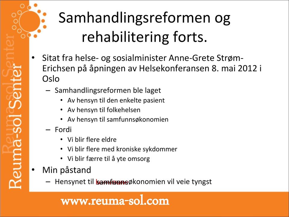 mai 2012 i Oslo Samhandlingsreformen ble laget Av hensyn til den enkelte pasient Av hensyn til folkehelsen Av