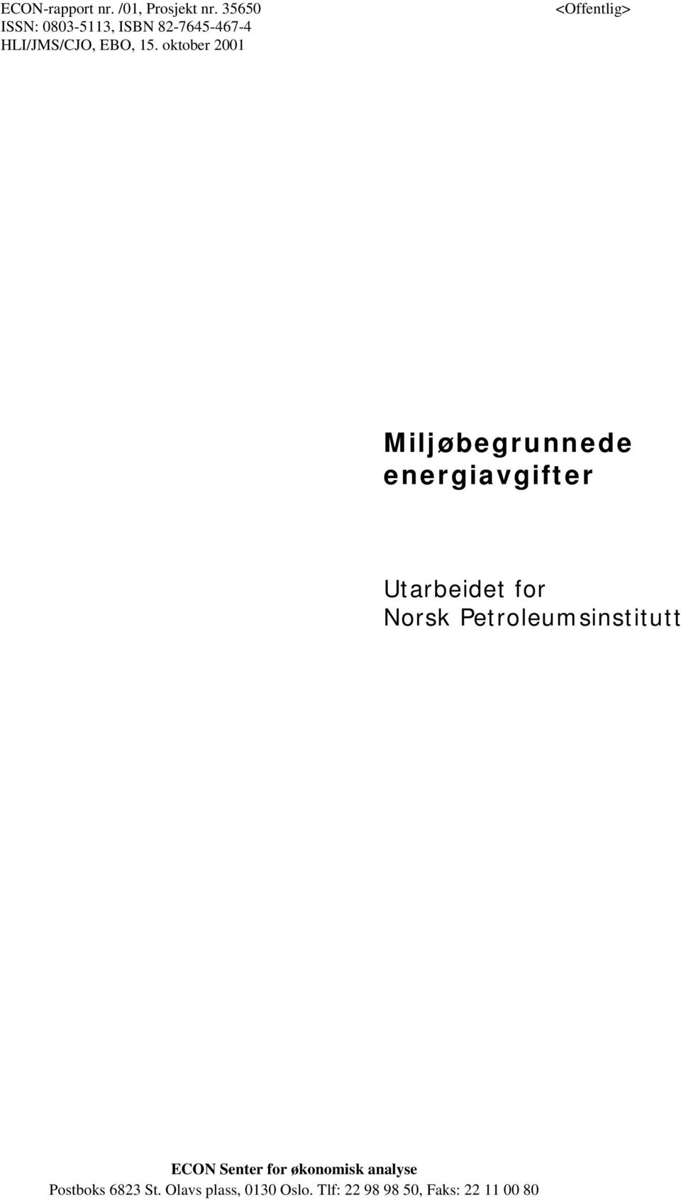 oktober 2001 <Offentlig> Miljøbegrunnede energiavgifter Utarbeidet for Norsk