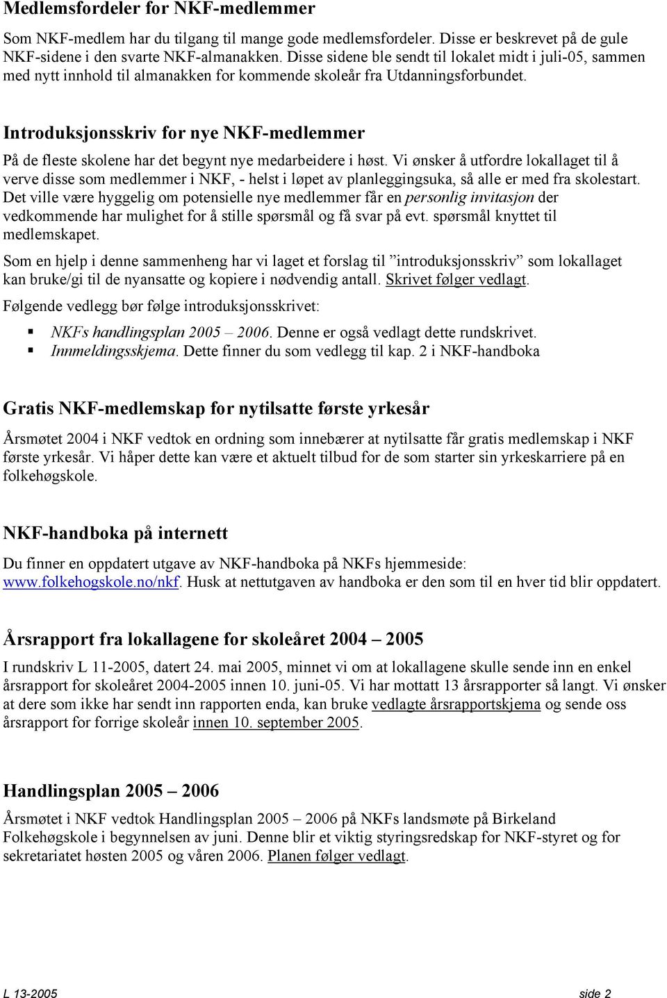 Introduksjonsskriv for nye NKF-medlemmer På de fleste skolene har det begynt nye medarbeidere i høst.