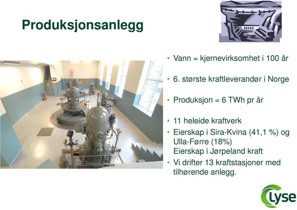 heleide kraftverk Eierskap i Sira-Kvina (41,1 %) og Ulla-Førre