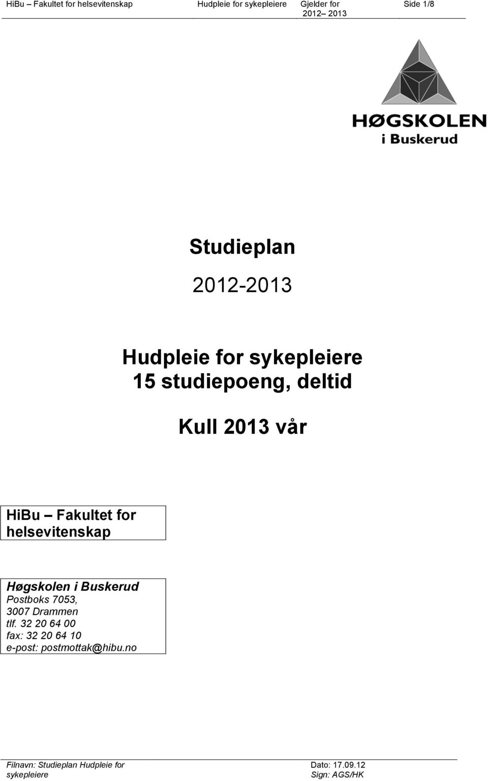 vår HiBu Fakultet for helsevitenskap Høgskolen i Buskerud Postboks