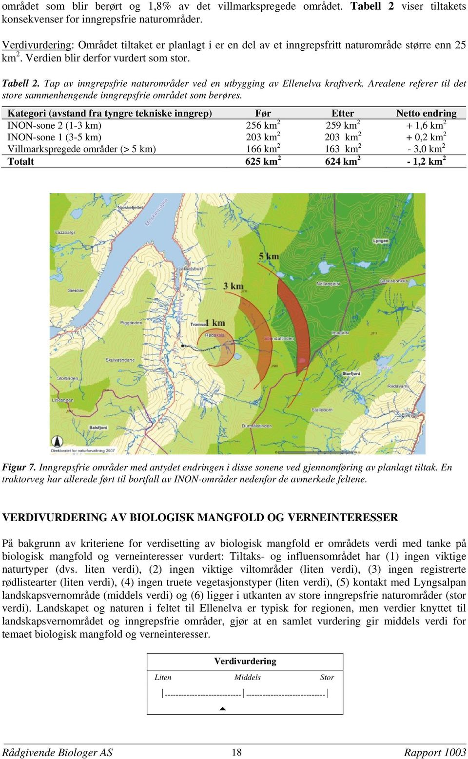 Tap av inngrepsfrie naturområder ved en utbygging av Ellenelva kraftverk. Arealene referer til det store sammenhengende inngrepsfrie området som berøres.