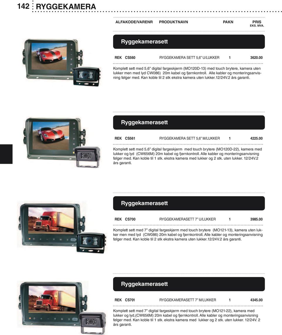 Kan koble til 2 stk ekstra kamera uten lukker.12/24v.2 års garanti. Ryggekamerasett REK CS561 RYGGEKAMERA SETT 5,6 M/LUKKER 1 4225.