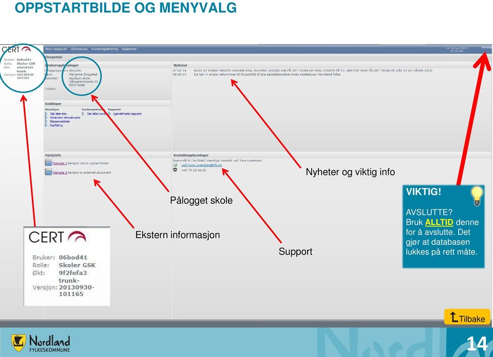 AVSLUTTE? Bruk ALLTID denne for å avslutte.