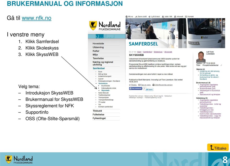 Klikk SkyssWEB Velg tema: Introduksjon SkyssWEB Brukermanual