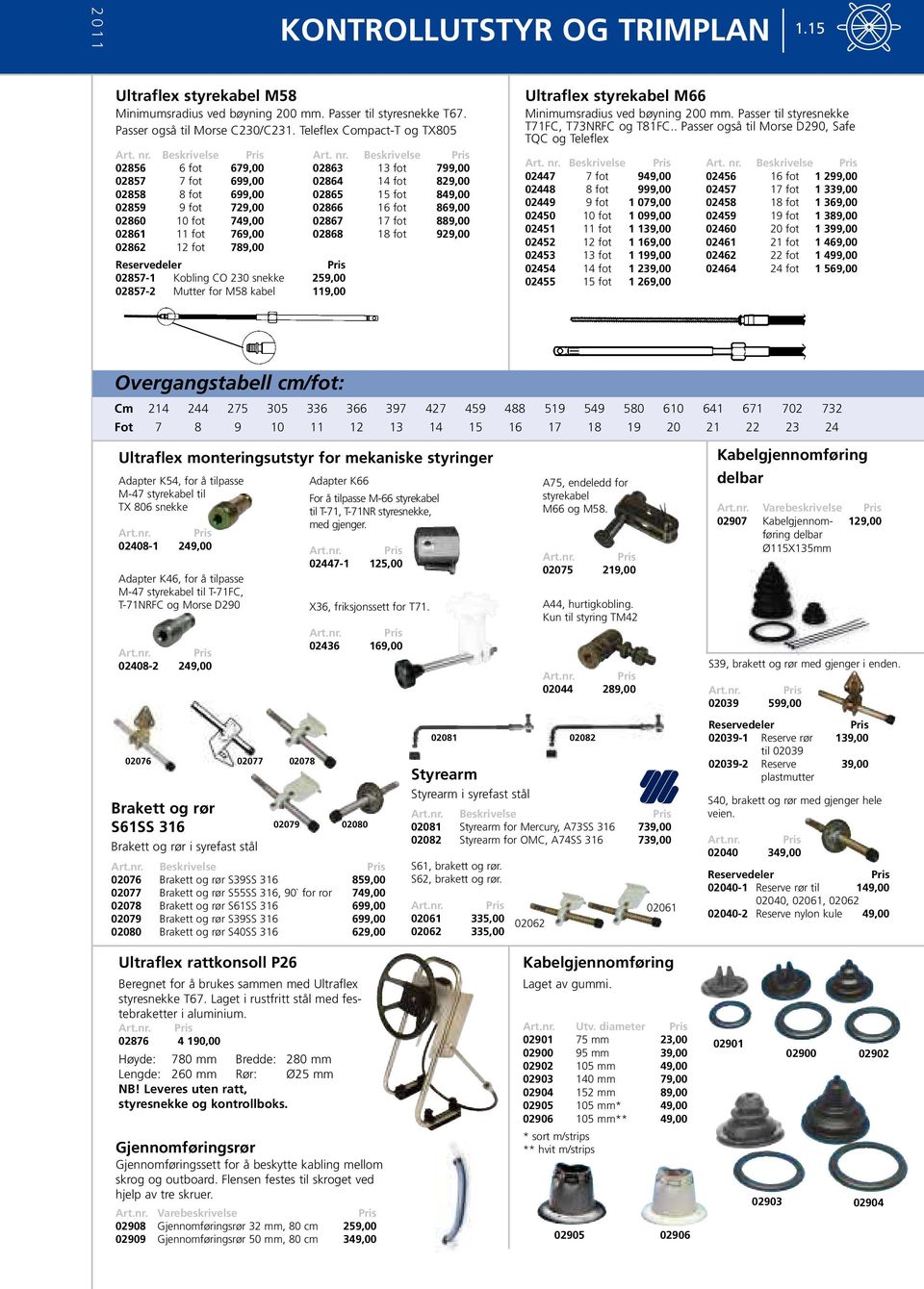 Beskrivelse 02856 6 fot 679,00 02863 13 fot 799,00 02857 7 fot 699,00 02864 14 fot 829,00 02858 8 fot 699,00 02865 15 fot 849,00 02859 9 fot 729,00 02866 16 fot 869,00 02860 10 fot 749,00 02867 17