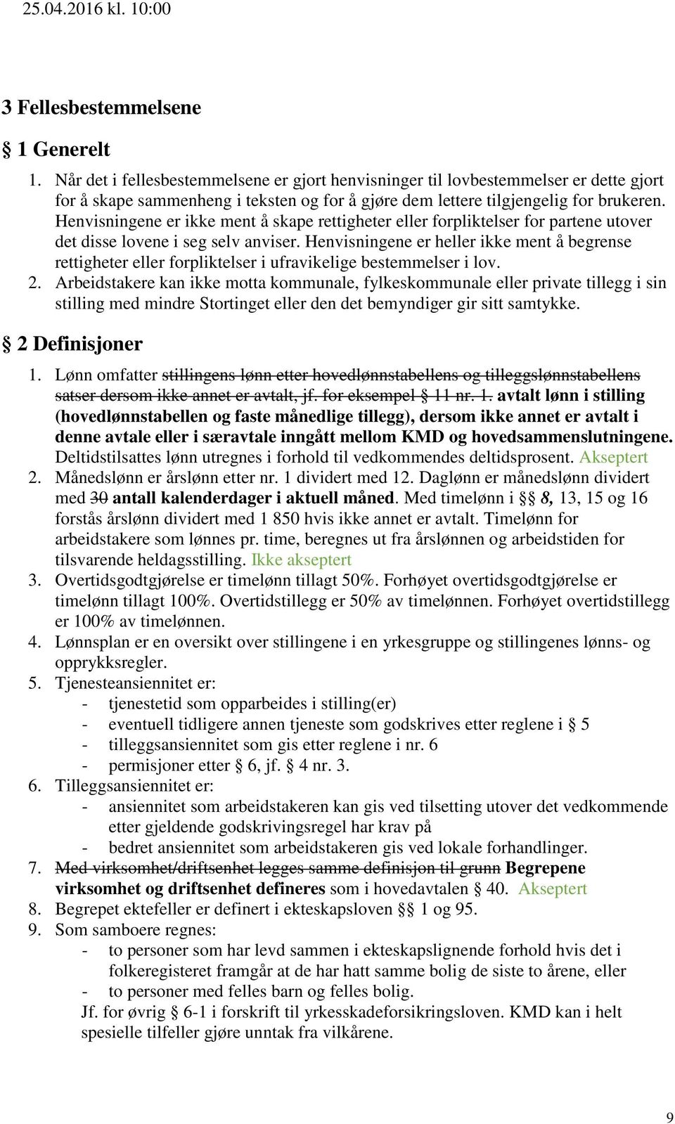 Henvisningene er ikke ment å skape rettigheter eller forpliktelser for partene utover det disse lovene i seg selv anviser.