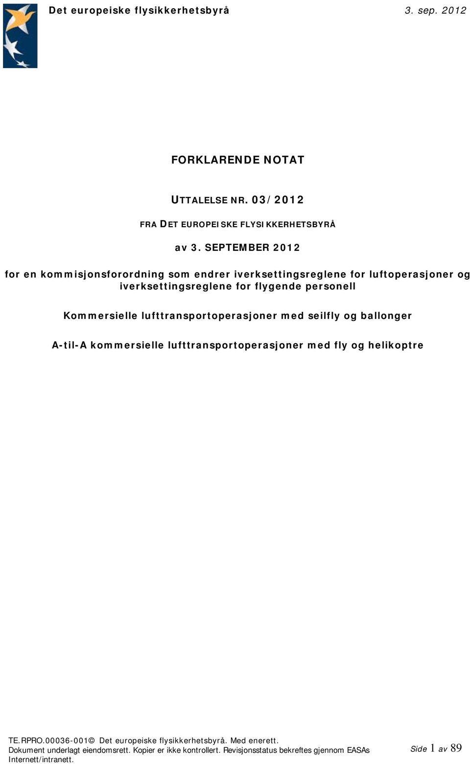 SEPTEMBER 2012 for en kommisjonsforordning som endrer iverksettingsreglene for luftoperasjoner og