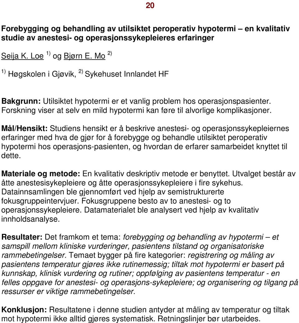 Forskning viser at selv en mild hypotermi kan føre til alvorlige komplikasjoner.