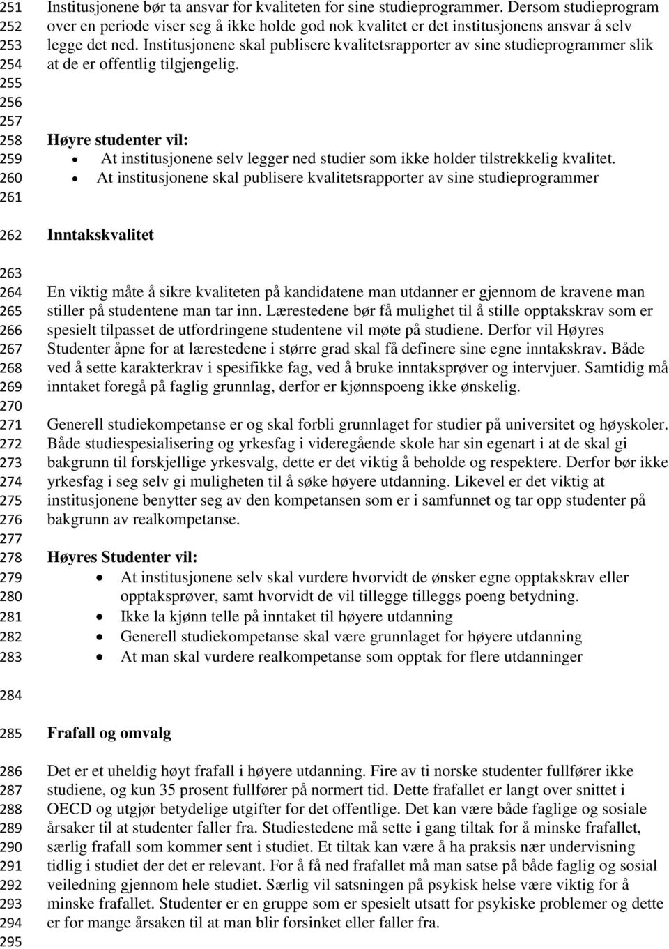 Institusjonene skal publisere kvalitetsrapporter av sine studieprogrammer slik at de er offentlig tilgjengelig.