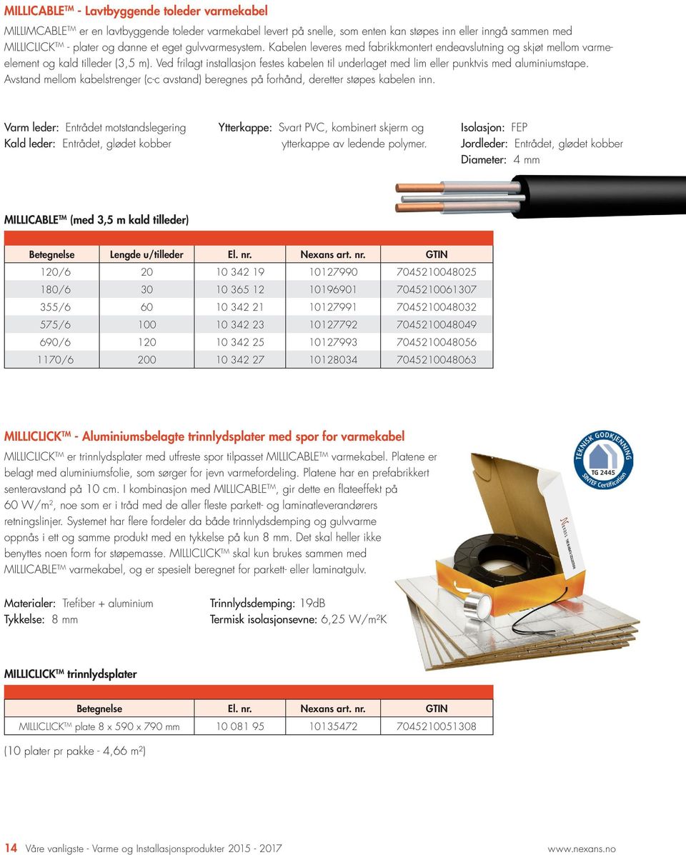 Ved frilagt installasjon festes kabelen til underlaget med lim eller punktvis med aluminiumstape. Avstand mellom kabelstrenger (c-c avstand) beregnes på forhånd, deretter støpes kabelen inn.