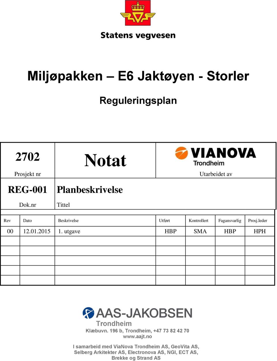 utgave HBP SMA HBP HPH Klæbuvn. 196 b, Trondheim, +47 73 82 42 70 www.aajt.