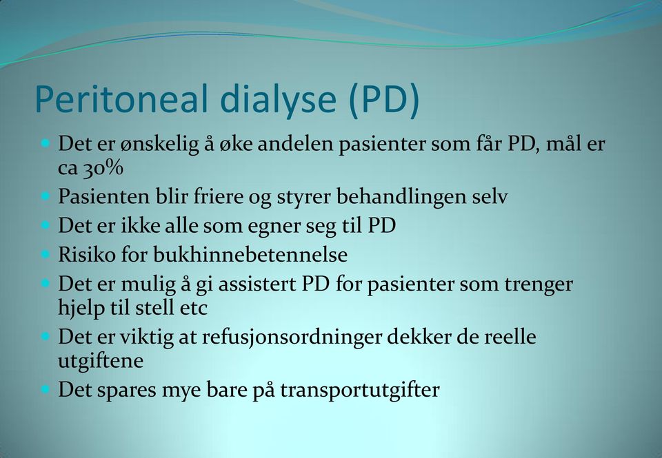 for bukhinnebetennelse Det er mulig å gi assistert PD for pasienter som trenger hjelp til stell