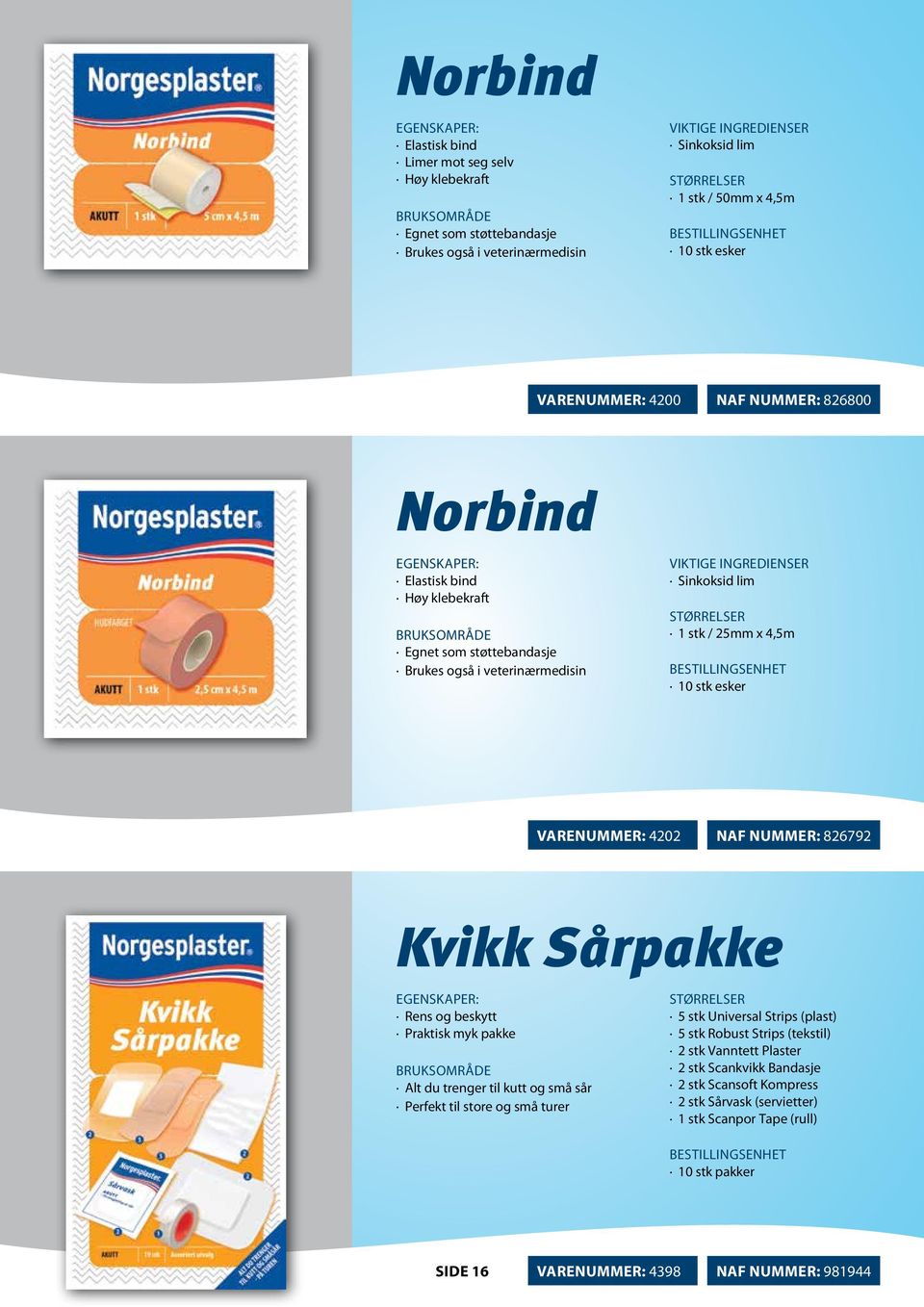 Sårpakke Rens og beskytt Praktisk myk pakke Alt du trenger til kutt og små sår Perfekt til store og små turer 5 stk Universal Strips (plast) 5 stk Robust Strips (tekstil) 2