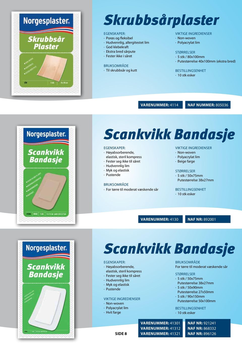 5 stk / 50x75mm Putestørrelse 38x27mm VARENUMMER: 4130 NAF NR: 892001 Scankvikk Bandasje Høyabsorberende, elastisk, steril kompress Fester seg ikke til såret Hudvennlig lim Myk og elastisk Pustende