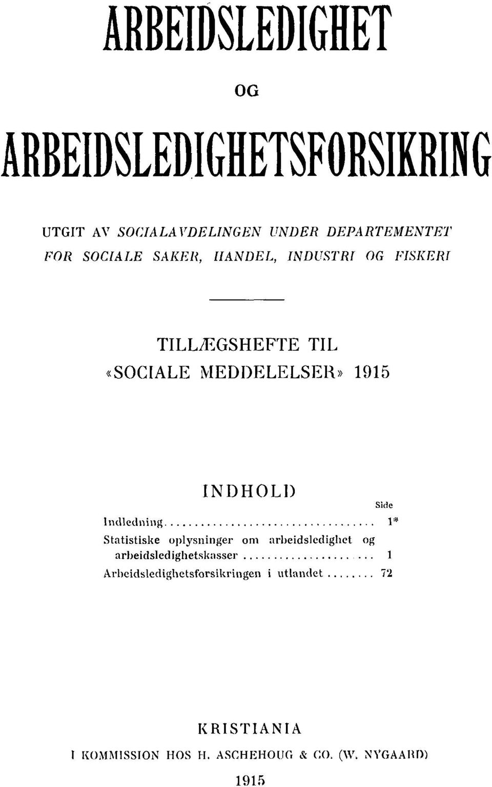 Inciledoing INDHOLD Side Statistiske oplysninger om arbeidsledighet og arbeidsledighetskasser 1