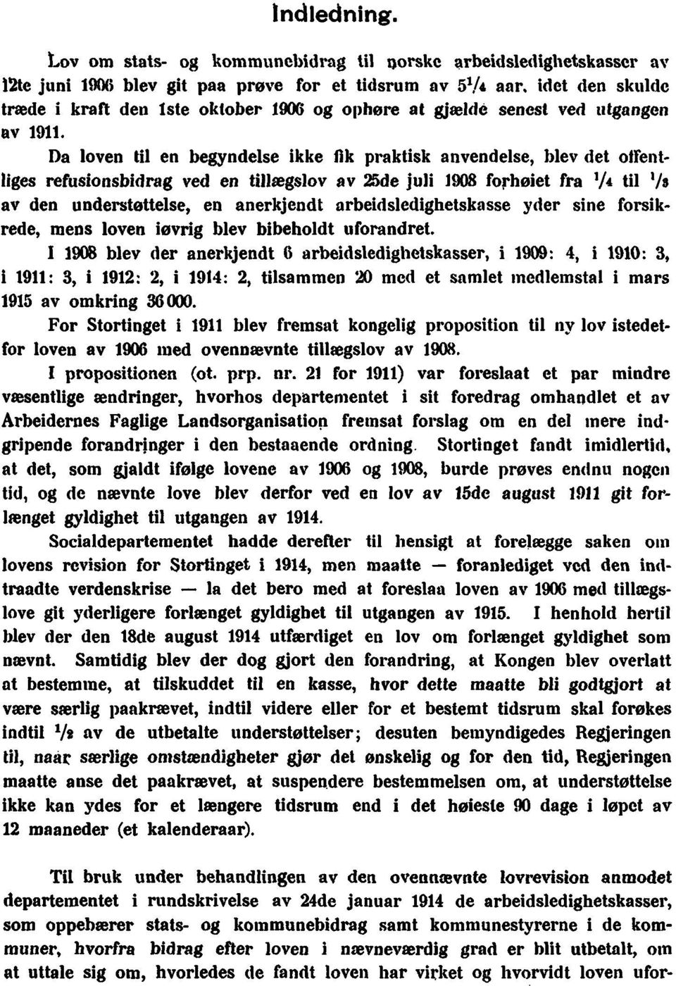 gjelde senest ved utgangen av 1911.