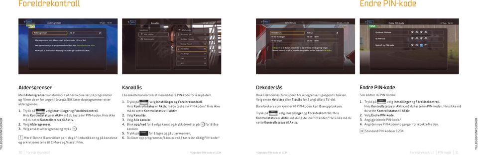 Hvis ikke må du sette Kontrollstatus til Aktiv. 2. Velg Aldersgrenser. 3. Velg ønsket aldersgrense og trykk. Merk!