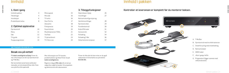 fabrikkinnstillinger Ukesarkiv 18 Fjernkontrollen 29 Filmtjeneste 19 Foreldrekontroll 30 2.