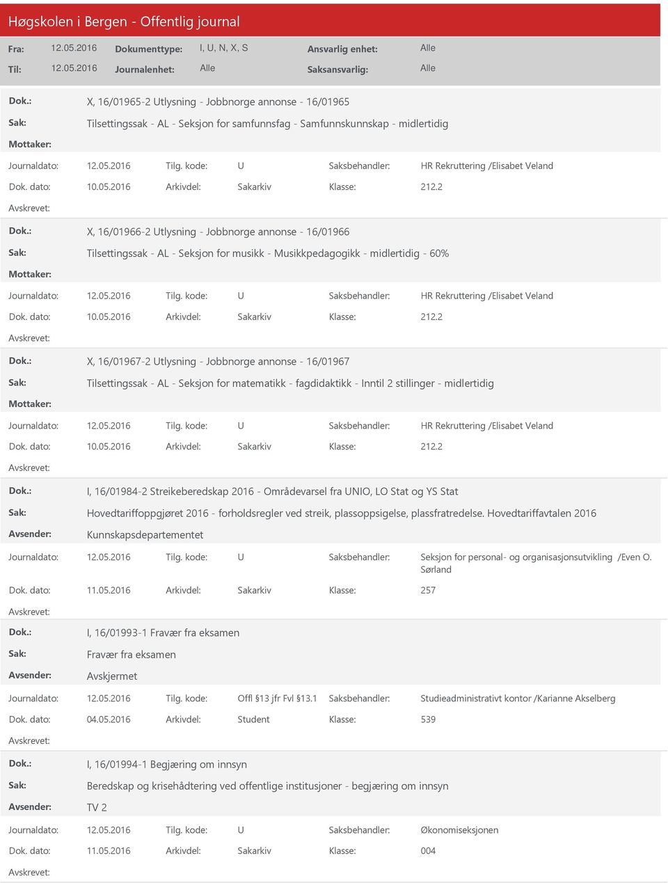 2 X, 16/01967-2 tlysning - Jobbnorge annonse - 16/01967 Tilsettingssak - AL - Seksjon for matematikk - fagdidaktikk - Inntil 2 stillinger - midlertidig Dok. dato: 10.05.2016 Arkivdel: Sakarkiv 212.