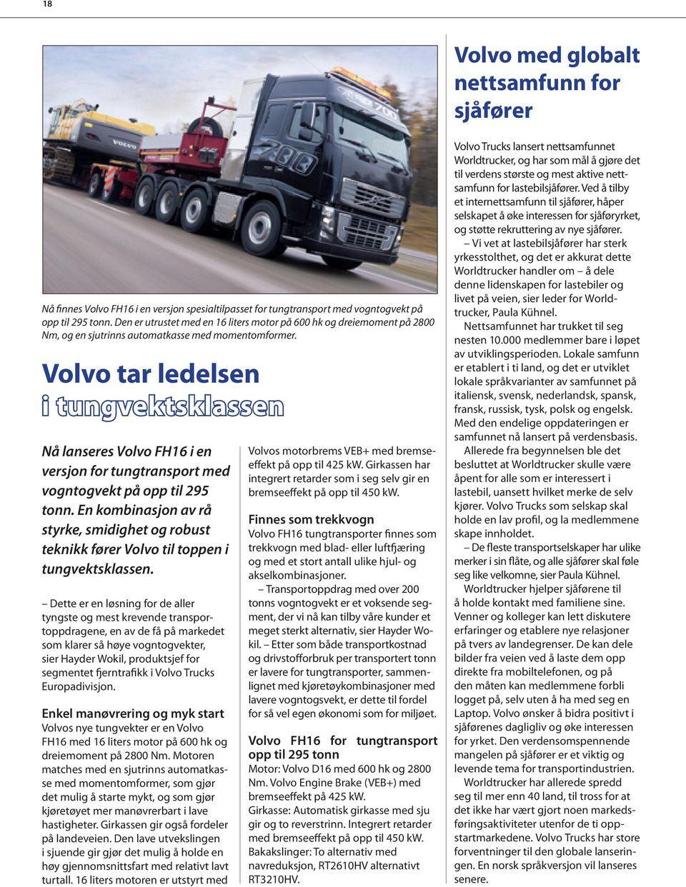 Volvo tar ledelsen i tungvektsklassen Nå lanseres Volvo FH16 i en versjon for tungtransport med vogntogvekt på opp til 295 tonn.