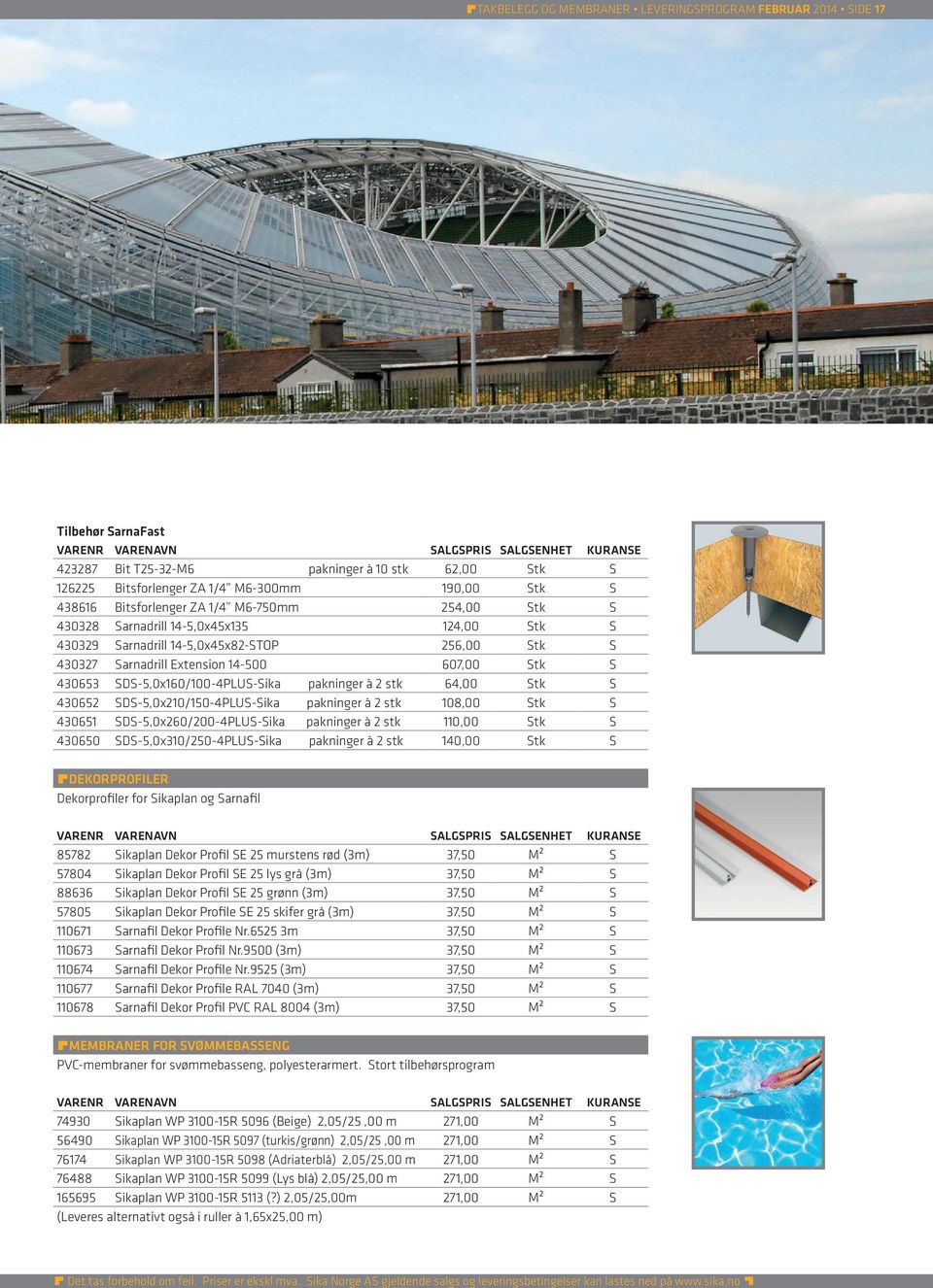 SDS-5,0x160/100-4PLUS-Sika pakninger à 2 stk 64,00 Stk S 430652 SDS-5,0x210/150-4PLUS-Sika pakninger à 2 stk 108,00 Stk S 430651 SDS-5,0x260/200-4PLUS-Sika pakninger à 2 stk 110,00 Stk S 430650