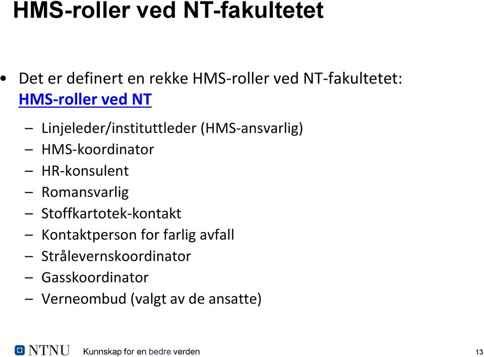 HR-konsulent Romansvarlig Stoffkartotek-kontakt Kontaktperson for farlig avfall