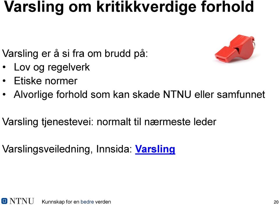 NTNU eller samfunnet Varsling tjenestevei: normalt til nærmeste