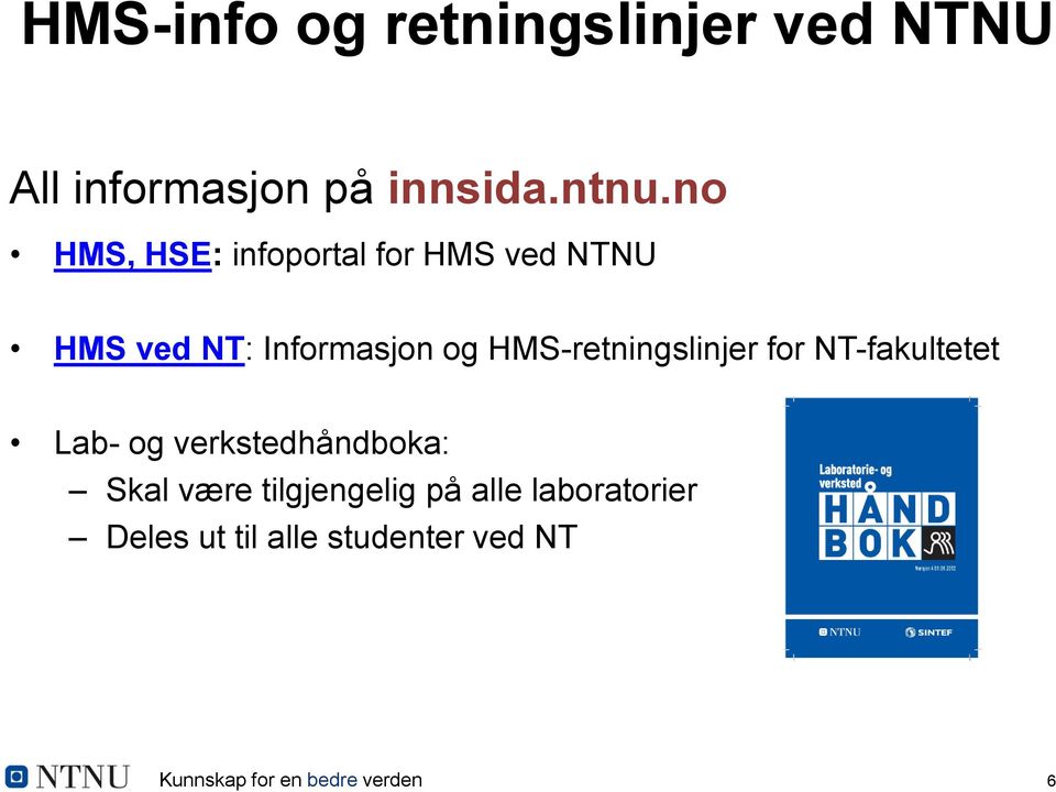 HMS-retningslinjer for NT-fakultetet Lab- og verkstedhåndboka: Skal være