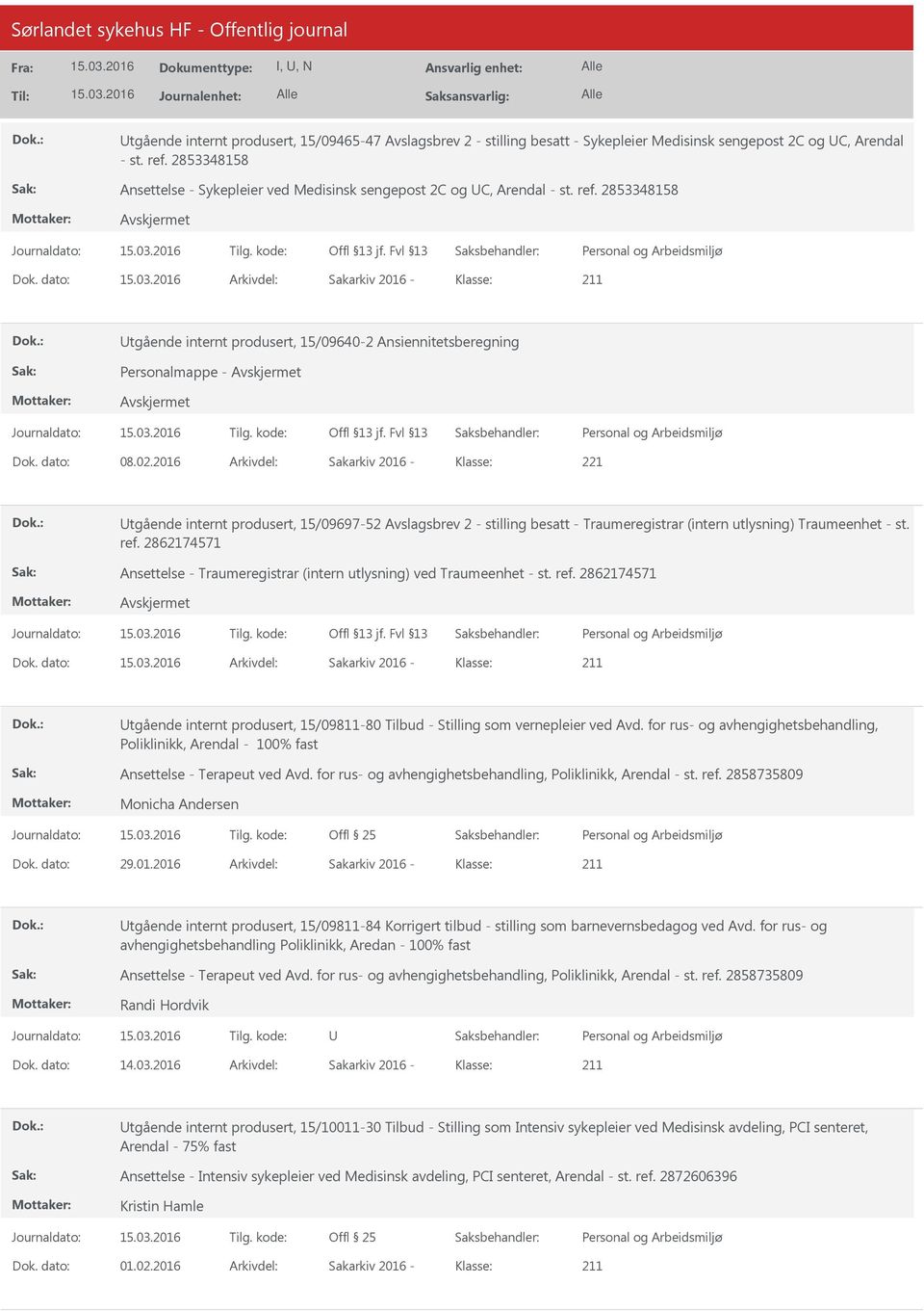 dato: Arkivdel: Sakarkiv 2016 Klasse: tgående internt produsert, 15/096402 