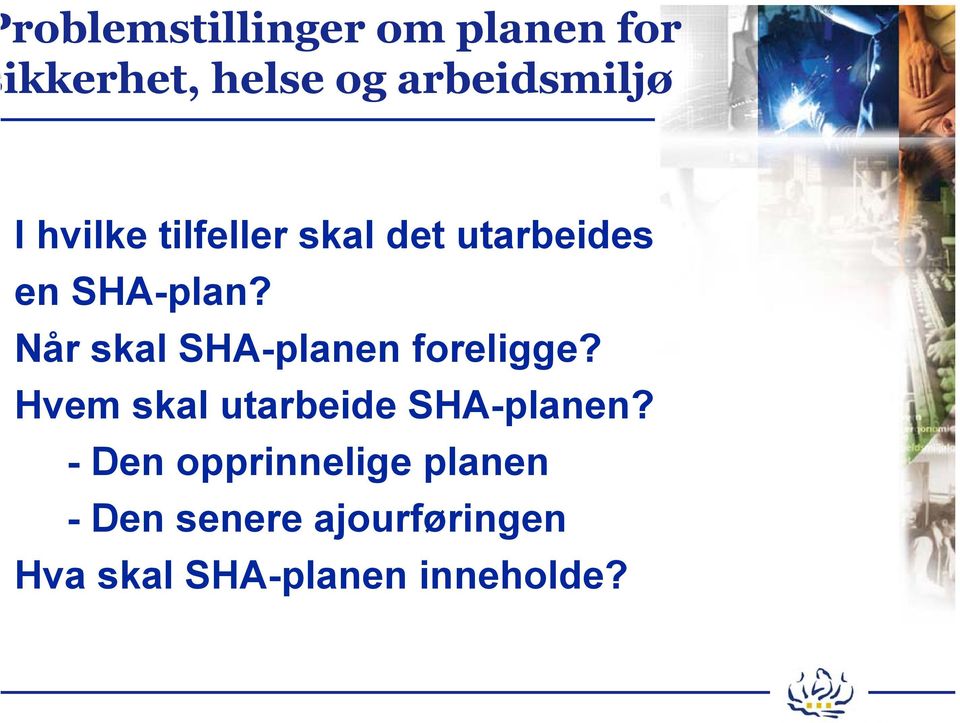 Når skal SHA-planen foreligge? Hvem skal utarbeide SHA-planen?