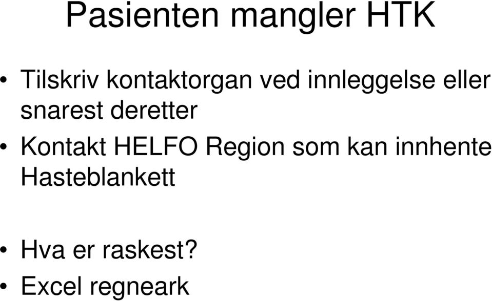 snarest deretter Kontakt HELFO Region som