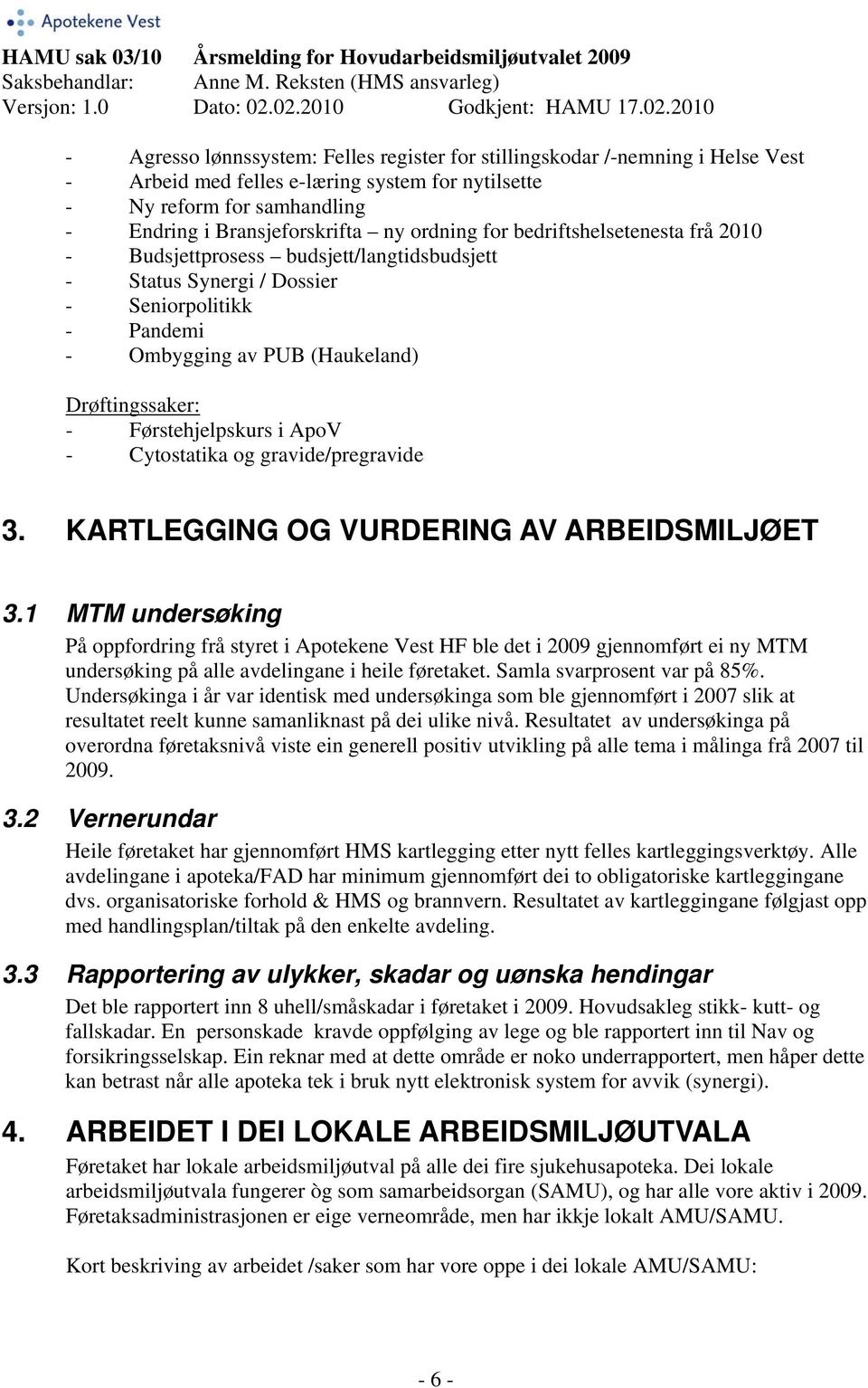 Førstehjelpskurs i ApoV - Cytostatika og gravide/pregravide 3. KARTLEGGING OG VURDERING AV ARBEIDSMILJØET 3.