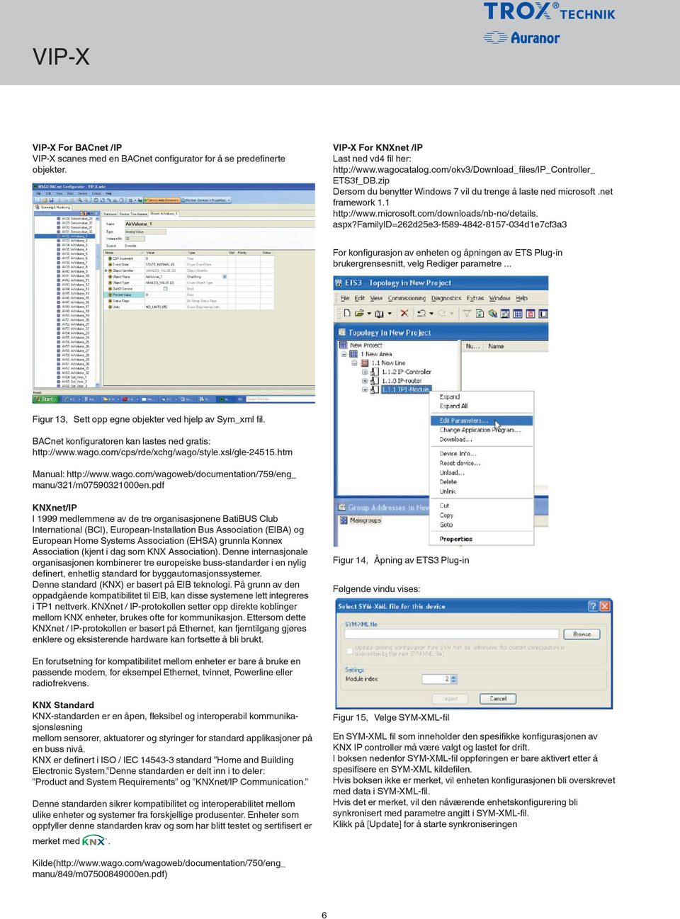 familyid=262d25e3-f589-4842-8157-034d1e7cf3a3 For konfigurasjon av enheten og åpningen av ETS Plug-in brukergrensesnitt, velg Rediger parametre.