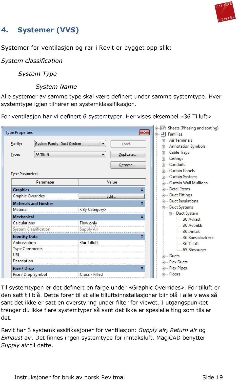 Til systemtypen er det definert en farge under «Graphic Overrides». For tilluft er den satt til blå.