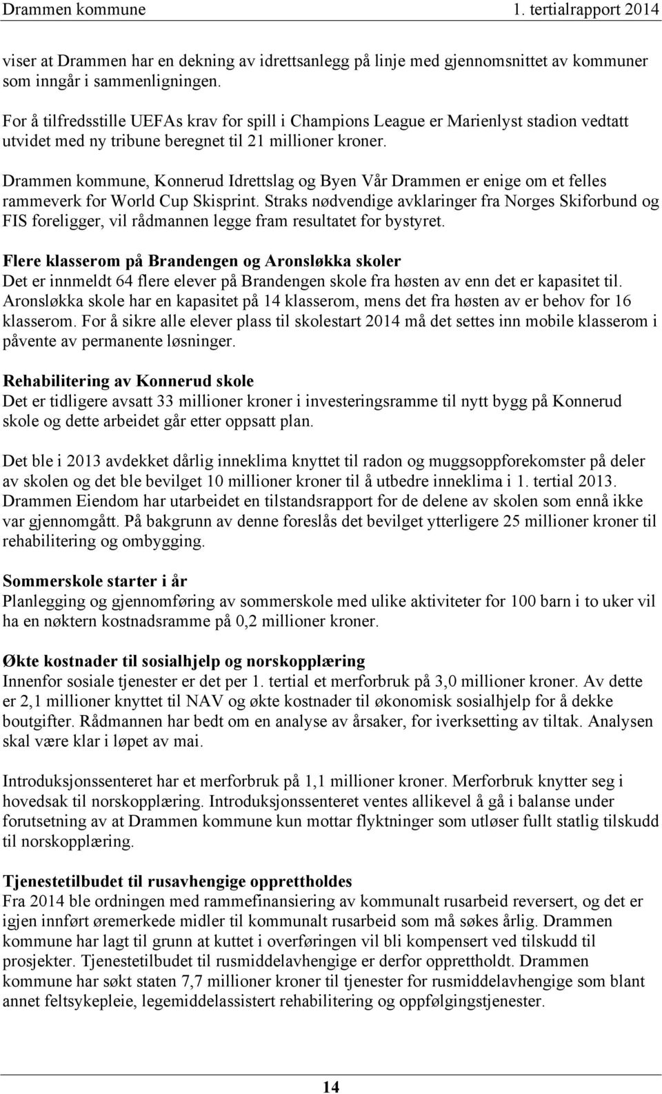 Drammen kommune, Konnerud Idrettslag og Byen Vår Drammen er enige om et felles rammeverk for World Cup Skisprint.