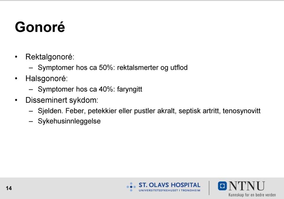 Disseminert sykdom: Sjelden.