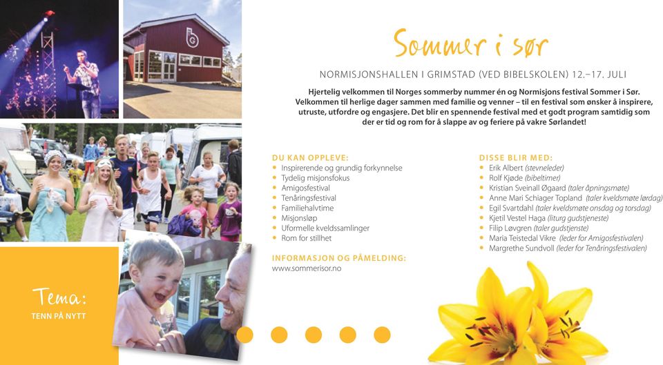 Det blir en spennende festival med et godt program samtidig som der er tid og rom for å slappe av og feriere på vakre Sørlandet!