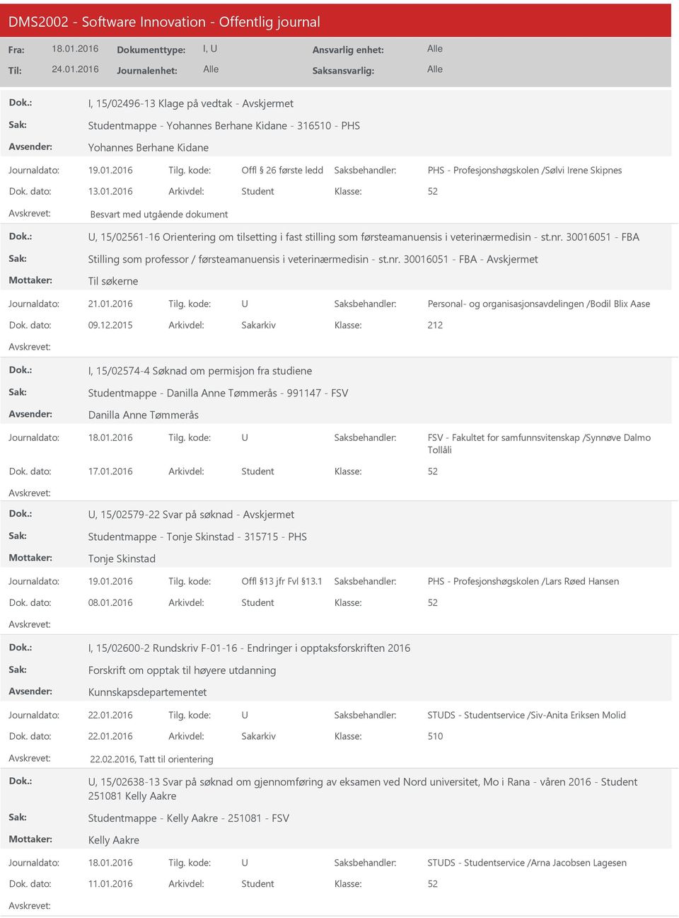 30016051 - FBA Stilling som professor / førsteamanuensis i veterinærmedisin - st.nr. 30016051 - FBA - Avskjermet Til søkerne Personal- og organisasjonsavdelingen /Bodil Blix Aase 09.12.