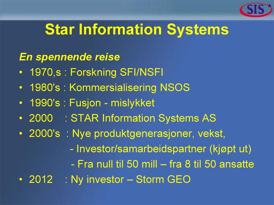Systems AS 2000's : Nye produktgenerasjoner, vekst, -