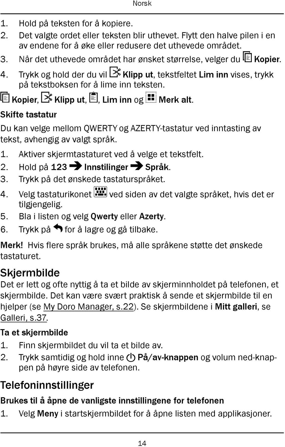 Kopier, Klipp ut,, Lim inn og Merk alt. Skifte tastatur Du kan velge mellom QWERTY og AZERTY-tastatur ved inntasting av tekst, avhengig av valgt språk. 1.