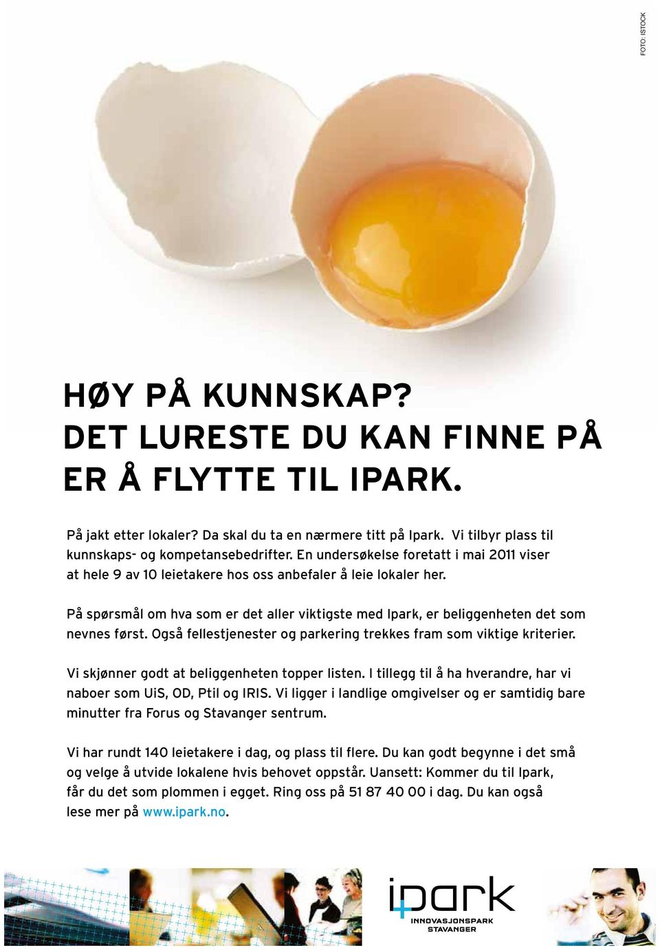 På spørsmål om hva som er det aller viktigste med Ipark, er beliggenheten det som nevnes først. Også fellestjenester og parkering trekkes fram som viktige kriterier.